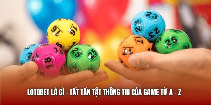 Giới thiệu lotobet là gì